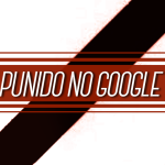 Como evitar que seu site seja punido no Google